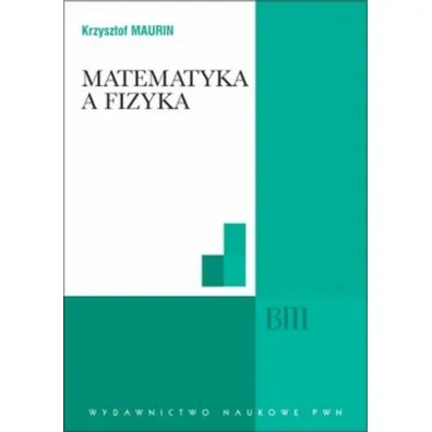 Matematyka a fizyka - Krzysztof Maurin
