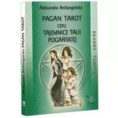 Skarby Tarota. Pagan Tarot, czyli tajemnice Talii Poga�skiej - Aleksandra Archangielska