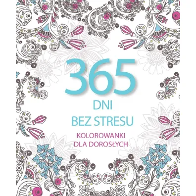 365 dni bez stresu. Kolorowanki dla doros�ych - El�bieta Adamska