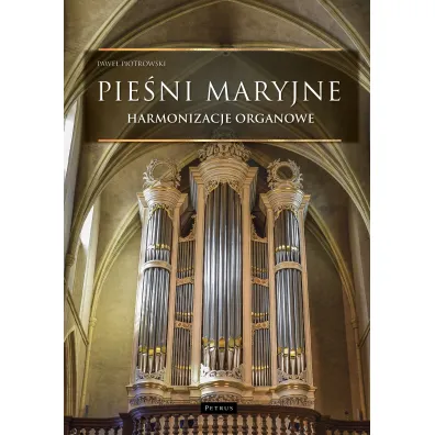 Pie�ni maryjne. Harmonizacje organowe - Pawe� Piotrowski
