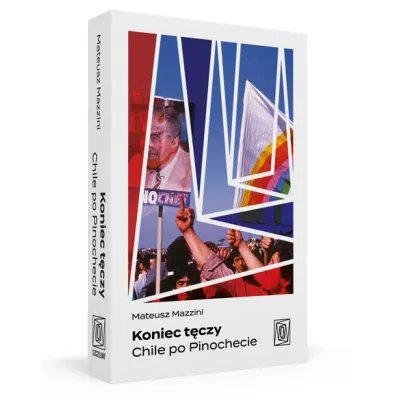 Koniec t�czy. Chile po Pinochecie