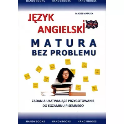 J�zyk angielski. Matura bez problemu. Zadania u�atwiaj�ce przygotowanie do egzaminu - Maciej Matasek
