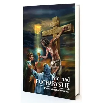 Nic nad Eucharysti� - Pawe� Warcho�