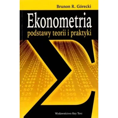 Ekonometria. Podstawy teorii i praktyki - Brunon R G�recki