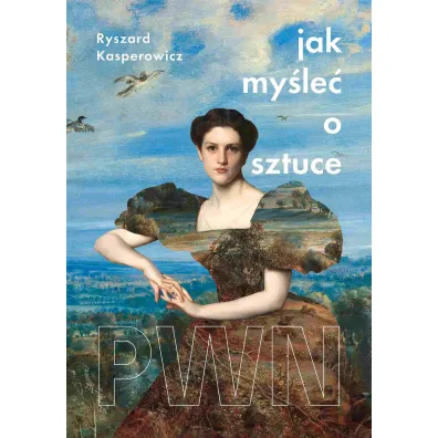 Jak my�le� o sztuce - Ryszard Kasperowicz