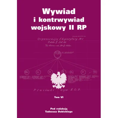 Wywiad i kontrwywiad wojskowy II RP. Z dzia�alno�ci Oddzia�u II SG WP. Tom 6 - Tadeusz Dubicki