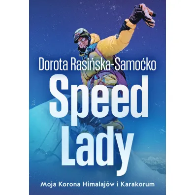 Speed Lady. Moja Korona Himalajow i Karakorum - Dorota Rasi�ska-Samo�ko