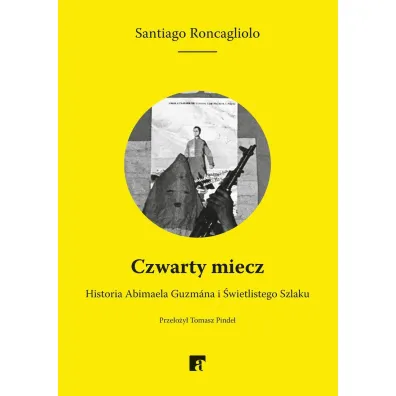 Czwarty miecz - Santiago Roncagliolo