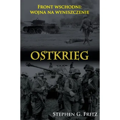 Ostkrieg. Front wschodni: wojna na wyniszczenie - Stephen G. Fritz