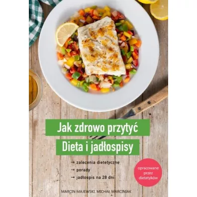 Jak zdrowo przyty�. Dieta i jad�ospisy - Marcin Majewski, Micha�  Marciniak