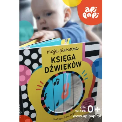 Moja pierwsza Ksi�ga d�wi�k�w. Grzechocz, brzd�kaj, b�bnij i odkrywaj d�wi�ki!