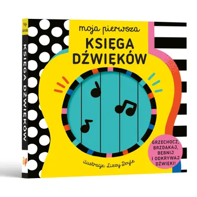 Moja pierwsza Ksi�ga d�wi�k�w. Grzechocz, brzd�kaj, b�bnij i odkrywaj d�wi�ki!