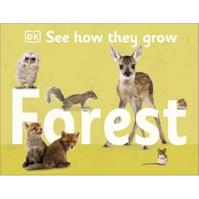 See How They Grow. Forest - Dorling Kindersley