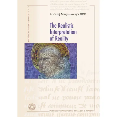 The Realistic Interpretation of Reality - Andrzej  Maryniarczyk