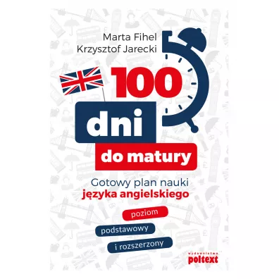 100 dni do matury. Gotowy plan nauki j�zyka angielskiego - Marta Fihel, Krzysztof  Jarecki
