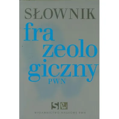 S�ownik frazeologiczny PWN - Anna K�osi�ska 