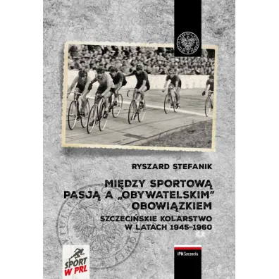 Mi�dzy sportow� pasj� a obywatelskim obowi�zkiem - Ryszard  Stefanik