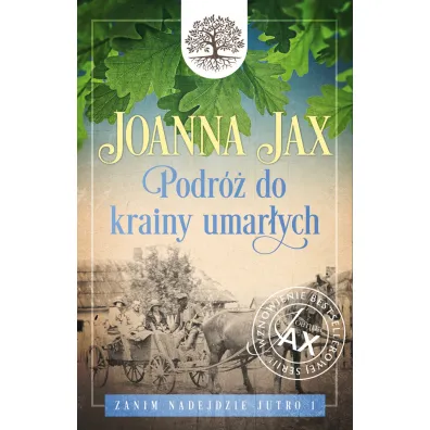 Podr� do krainy umar�ych. Zanim nadejdzie jutro. Tom 1 - Joanna Jax