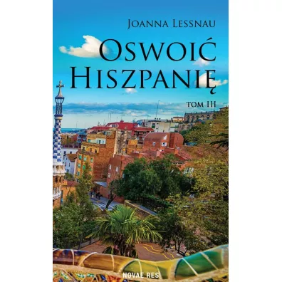 Oswoi� Hiszpani�. Tom 3 - Joanna  Lessnau