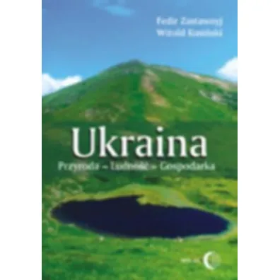 Ukraina. Przyroda, ludno��, gospodarka - Fedir Zastawnyj, Witold Kusi�ski