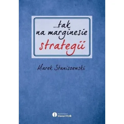 ...tak na marginesie strategii - Marek Staniszewski