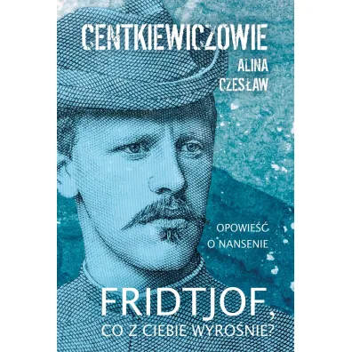 Fridtjof co z ciebie wyro�nie - Alina Centkiewicz