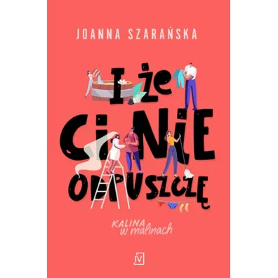 I �e ci nie odpuszcz�. Kalina w malinach. Tom 1 - Joanna Szara�ska