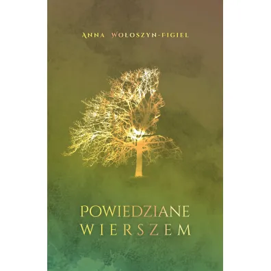 Powiedziane wierszem - Anna  Wo�oszyn-Figiel