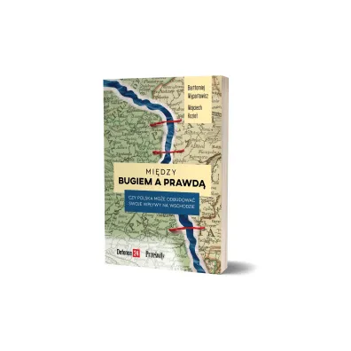 Mi�dzy Bugiem a prawd�. Czy Polska mo�e odbudowa� swoje wp�ywy na Wschodzie