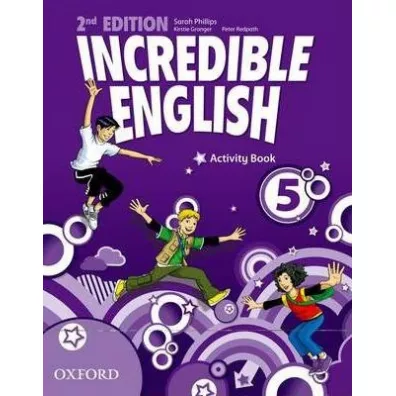 Incredible English 2nd Edition 5. Activity Book - Peter Redpath, Sarah Phillips