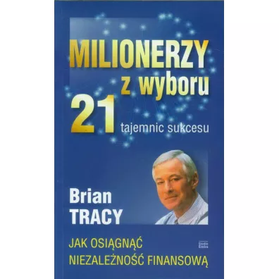 Milionerzy z wyboru - Brian Tracy