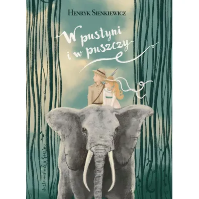 W pustyni i w puszczy - Henryk Sienkiewicz, Lila Serafin  Ilustr