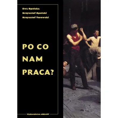 Po co nam praca - Ewa Opolska, Krzysztof Opolski, Krzysztof Turowski