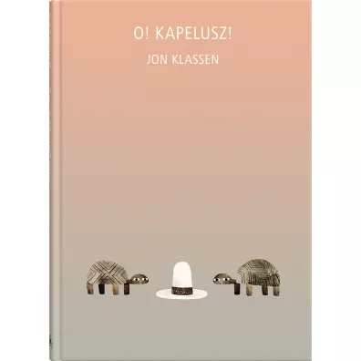 O! Kapelusz! - Jon Klassen