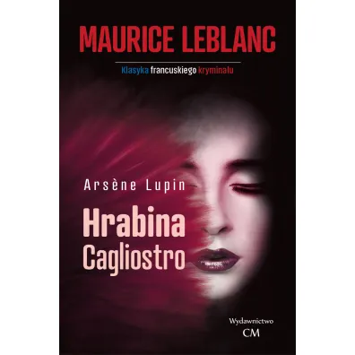 Hrabina Cagliostro. Arsene Lupin. Tom 16 - Maurice Leblanc
