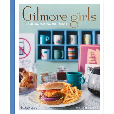 Gilmore Girls. Oficjalna ksi��ka kucharska