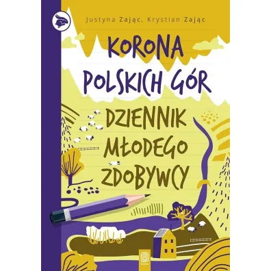 Korona Polskich G�r. Dziennik m�odego zdobywcy - Justyna Zaj�c