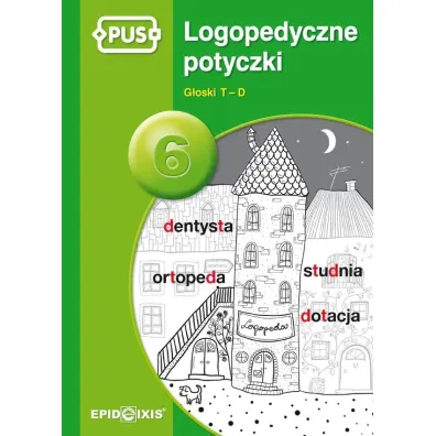 PUS Logopedyczne potyczki 6. G�osk T-D - ksi��eczka PUS - Magdalena  Rybka