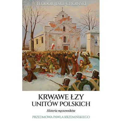Krwawe �zy unit�w polskich - Teodor Jeske-Choi�ski