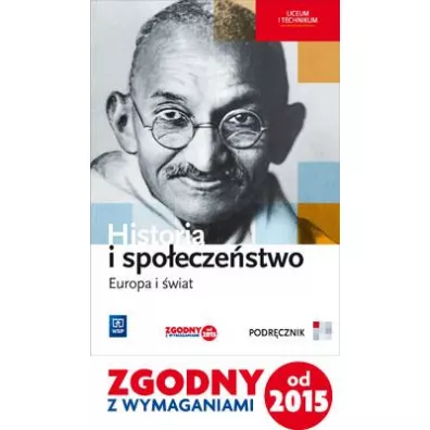 Europa i �wiat. Historia i spo�ecze�stwo. Podr�cznik dla liceum i technikum - Agata Wyroda, Marcin Markowicz, Olga Pytli�ska-Markowicz