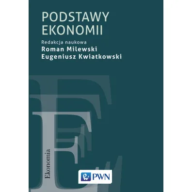 Podstawy ekonomii - Eugeniusz Kwiatkowski, Roman Milewski