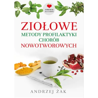Zio�owe metody profilaktyki chor�b nowotworowych - Andrzej �ak