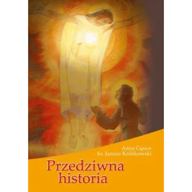 Przedziwna historia - Anna G�sior, Janusz Kr�likowski