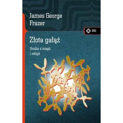 Z�ota ga���. Studia z magii i religii - James George Frazer