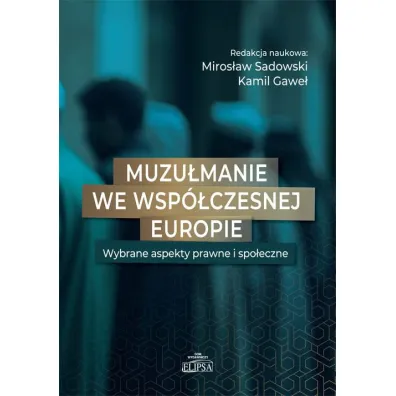 Muzu�manie we wsp�czesnej Europie - Miros�aw Sadowski, Kamil Gawe�