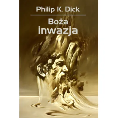 Bo�a inwazja. Trylogia Valisa. Tom 2 - Philip K. Dick