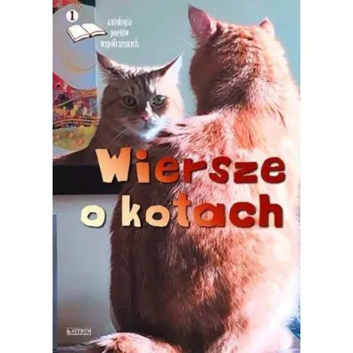 Wiersze o kotach. Antologia poet�w wsp�czesnych