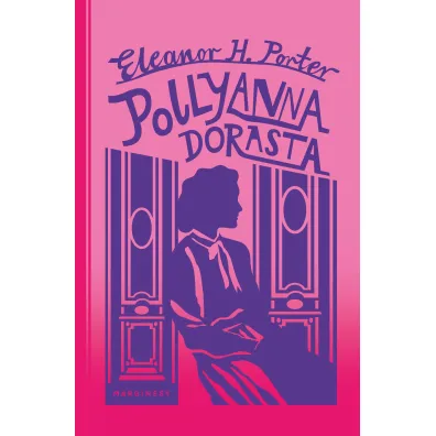 Pollyanna dorasta - Eleanor Hodgeman Porter