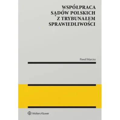 Wsp�praca s�d�w polskich z Trybuna�em Sprawiedliwo�ci - Pawe� Marcisz