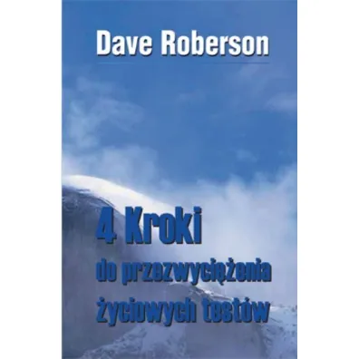 4 kroki do przezwyci�ania �yciowych test�w - Dave  Roberson